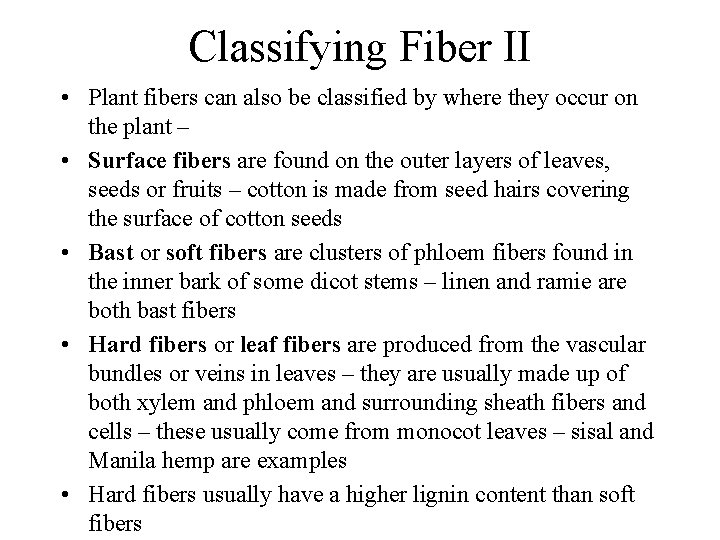 Classifying Fiber II • Plant fibers can also be classified by where they occur