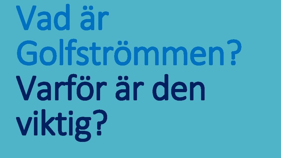 Vad är Golfströmmen? Varför är den viktig? 