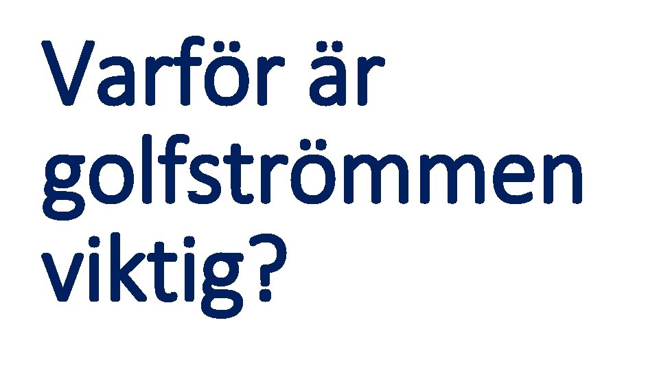 Varför är golfströmmen viktig? 