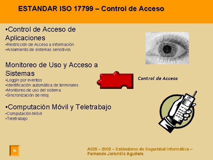 ESTANDAR ISO 17799 – Control de Acceso • Control de Acceso de Aplicaciones •