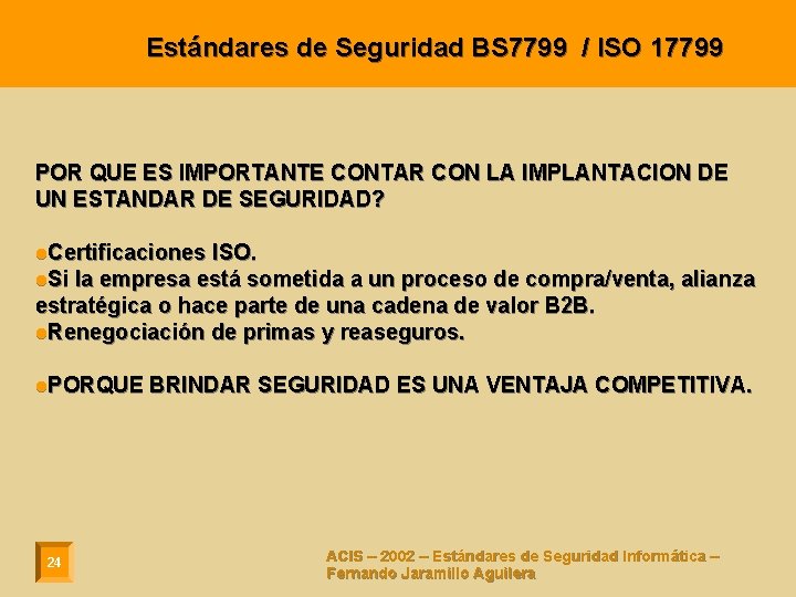 Estándares de Seguridad BS 7799 / ISO 17799 POR QUE ES IMPORTANTE CONTAR CON