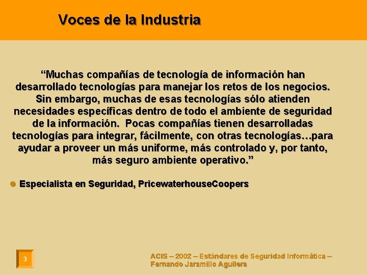 Voces de la Industria “Muchas compañías de tecnología de información han desarrollado tecnologías para