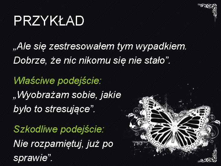 PRZYKŁAD „Ale się zestresowałem tym wypadkiem. Dobrze, że nic nikomu się nie stało”. Właściwe