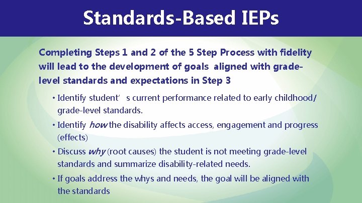 Standards-Based IEPs Completing Steps 1 and 2 of the 5 Step Process with fidelity Standards-Based IEPs Completing Steps 1 and 2 of the 5 Step Process with fidelity