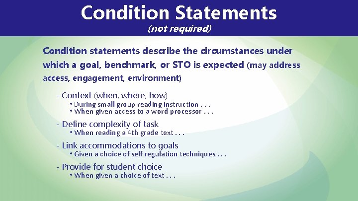 Condition Statements (not required) Condition statements describe the circumstances under which a goal, benchmark, Condition Statements (not required) Condition statements describe the circumstances under which a goal, benchmark,