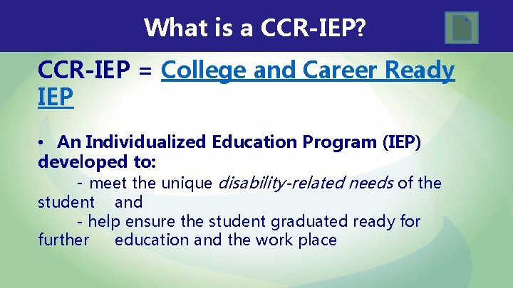 What is a CCR-IEP? CCR-IEP = College and Career Ready IEP • An Individualized What is a CCR-IEP? CCR-IEP = College and Career Ready IEP • An Individualized