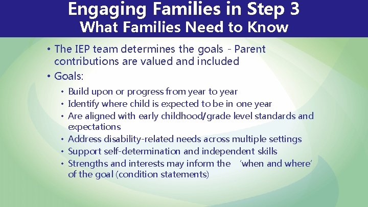 Engaging Families in Step 3 What Families Need to Know • The IEP team Engaging Families in Step 3 What Families Need to Know • The IEP team