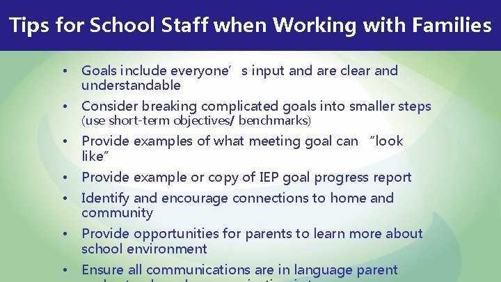 Tips for School Staff when Working with Families • Goals include everyone’s input and Tips for School Staff when Working with Families • Goals include everyone’s input and