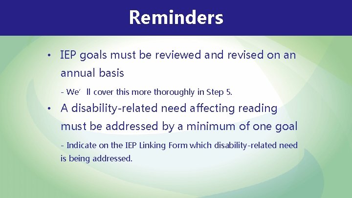 Reminders • IEP goals must be reviewed and revised on an annual basis - Reminders • IEP goals must be reviewed and revised on an annual basis -