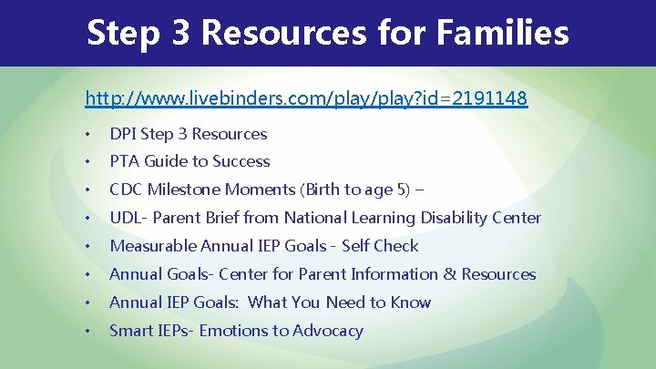 Step 3 Resources for Families http: //www. livebinders. com/play? id=2191148 • DPI Step 3 Step 3 Resources for Families http: //www. livebinders. com/play? id=2191148 • DPI Step 3