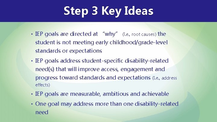 Step 3 Key Ideas • IEP goals are directed at “why” (i. e. , Step 3 Key Ideas • IEP goals are directed at “why” (i. e. ,