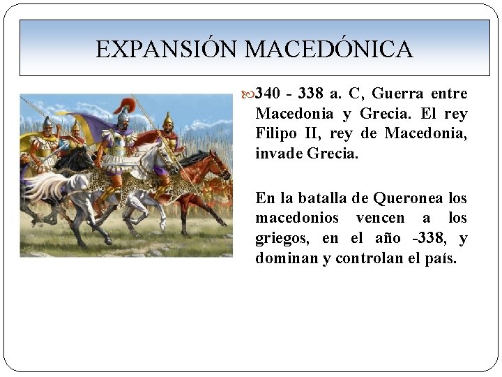 EXPANSIÓN MACEDÓNICA 340 - 338 a. C, Guerra entre Macedonia y Grecia. El rey