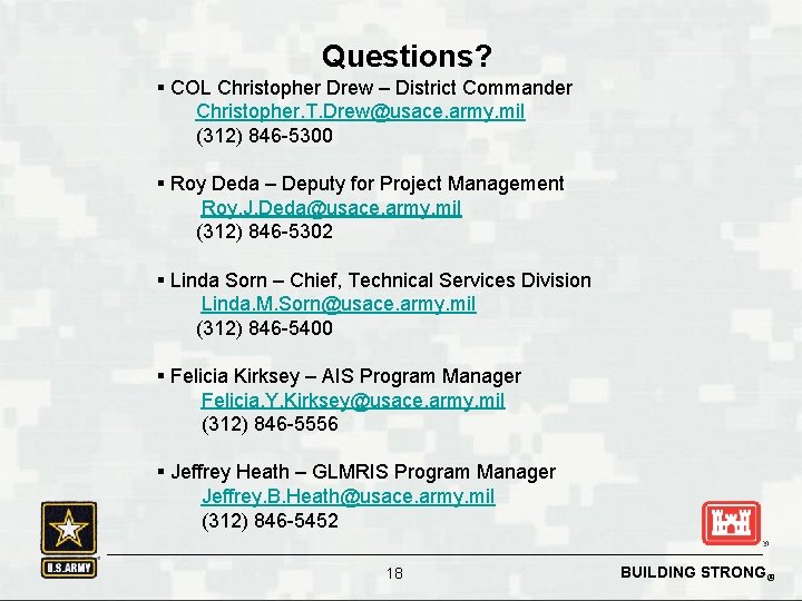  Questions? § COL Christopher Drew – District Commander Christopher. T. Drew@usace. army. mil