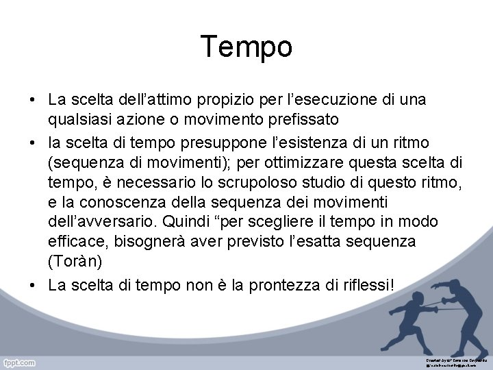 Tempo • La scelta dell’attimo propizio per l’esecuzione di una qualsiasi azione o movimento