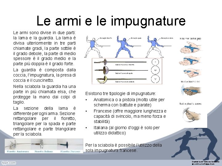 Le armi e le impugnature Le armi sono divise in due parti: la lama