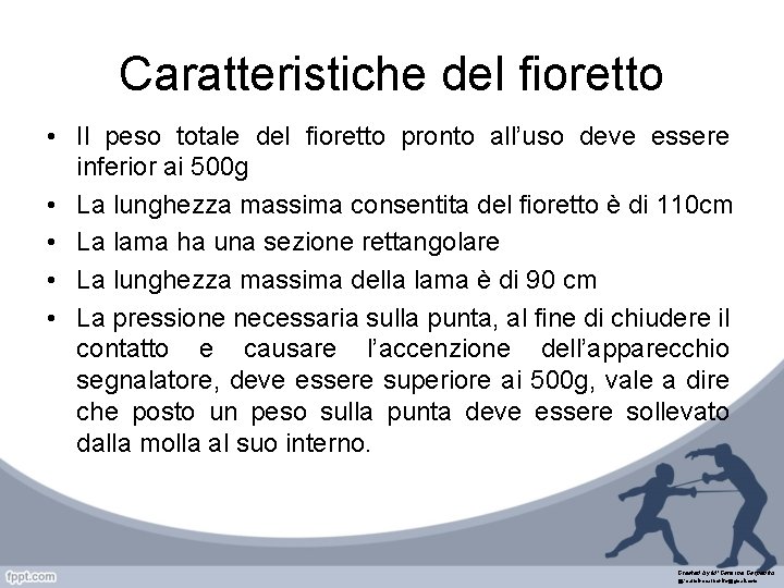 Caratteristiche del fioretto • Il peso totale del fioretto pronto all’uso deve essere inferior