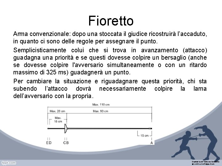 Fioretto Arma convenzionale: dopo una stoccata il giudice ricostruirà l’accaduto, in quanto ci sono