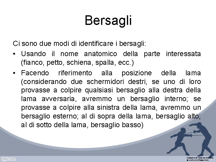 Bersagli Ci sono due modi di identificare i bersagli: • Usando il nome anatomico