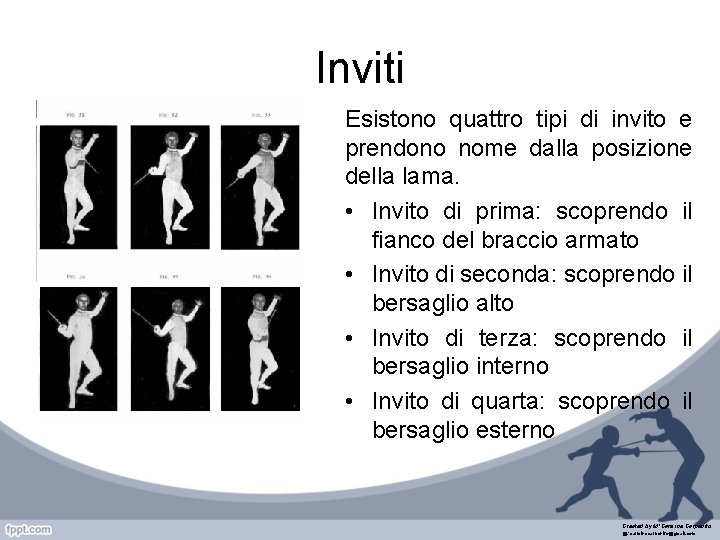 Inviti Esistono quattro tipi di invito e prendono nome dalla posizione della lama. •