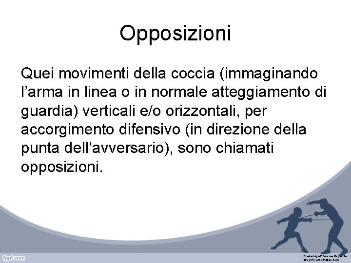 Opposizioni Quei movimenti della coccia (immaginando l’arma in linea o in normale atteggiamento di