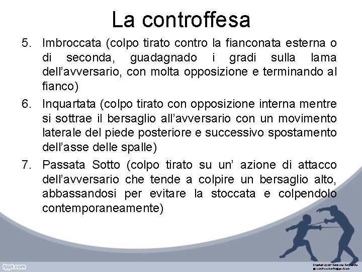 La controffesa 5. Imbroccata (colpo tirato contro la fianconata esterna o di seconda, guadagnado