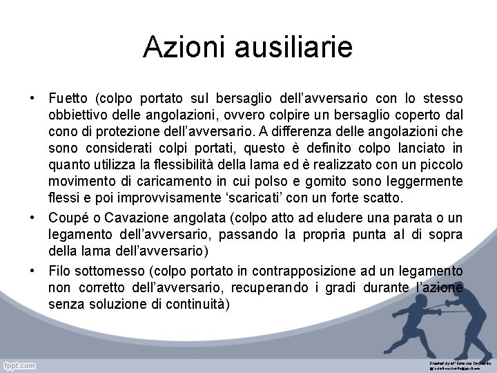 Azioni ausiliarie • Fuetto (colpo portato sul bersaglio dell’avversario con lo stesso obbiettivo delle