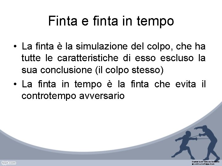 Finta e finta in tempo • La finta è la simulazione del colpo, che