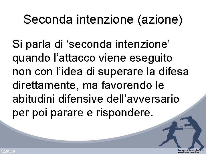 Seconda intenzione (azione) Si parla di ‘seconda intenzione’ quando l’attacco viene eseguito non con