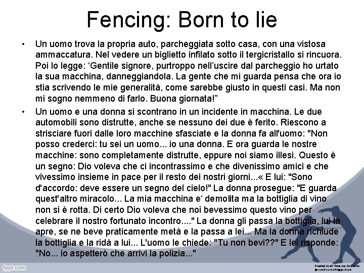 Fencing: Born to lie • • Un uomo trova la propria auto, parcheggiata sotto