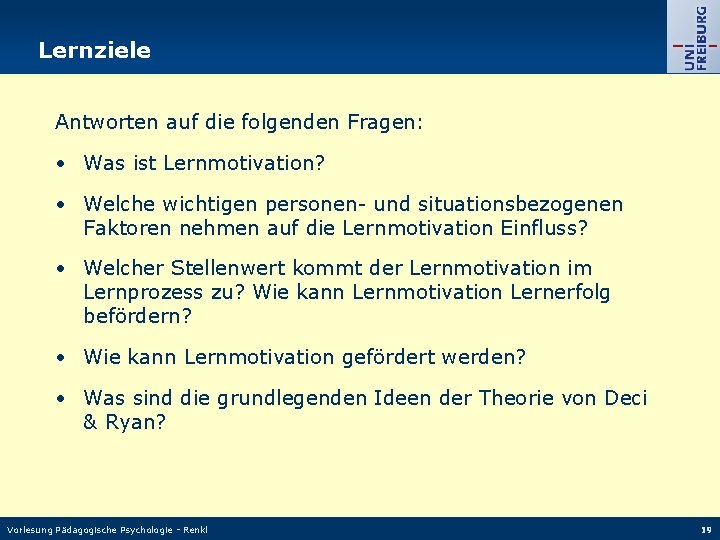 Lernziele Antworten auf die folgenden Fragen: • Was ist Lernmotivation? • Welche wichtigen personen-