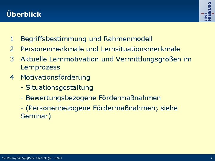 Überblick 1 Begriffsbestimmung und Rahmenmodell 2 Personenmerkmale und Lernsituationsmerkmale 3 Aktuelle Lernmotivation und Vermittlungsgrößen