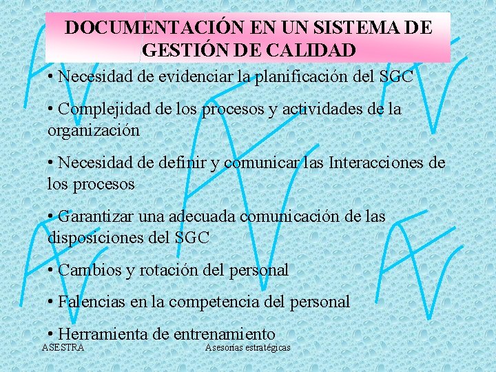 DOCUMENTACIÓN EN UN SISTEMA DE GESTIÓN DE CALIDAD • Necesidad de evidenciar la planificación