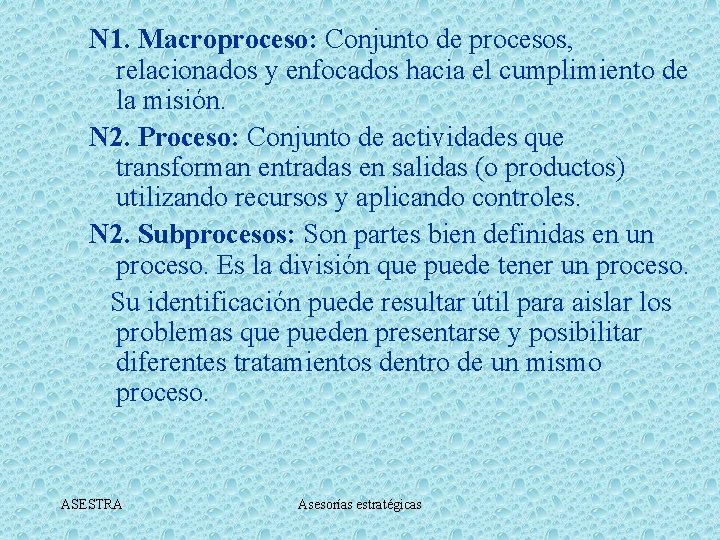 N 1. Macroproceso: Conjunto de procesos, relacionados y enfocados hacia el cumplimiento de la