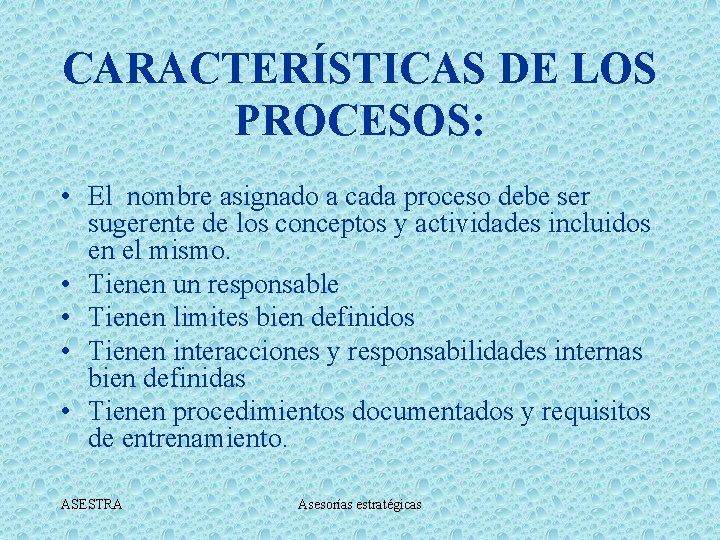 CARACTERÍSTICAS DE LOS PROCESOS: • El nombre asignado a cada proceso debe ser sugerente