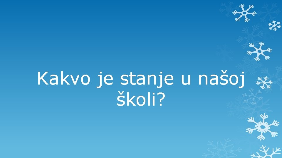 Kakvo je stanje u našoj školi? 