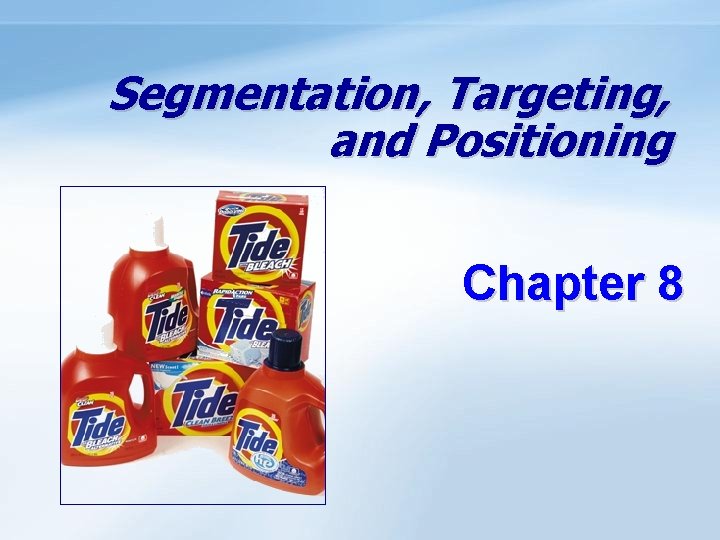 Segmentation, Targeting, and Positioning Chapter 8 