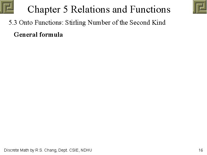 Chapter 5 Relations and Functions 5. 3 Onto Functions: Stirling Number of the Second