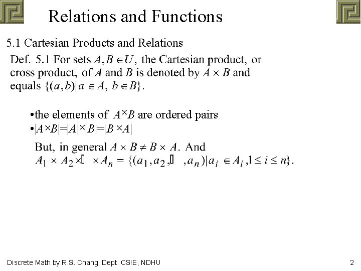 Relations and Functions 5. 1 Cartesian Products and Relations • the elements of A