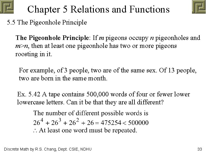 Chapter 5 Relations and Functions 5. 5 The Pigeonhole Principle: If m pigeons occupy
