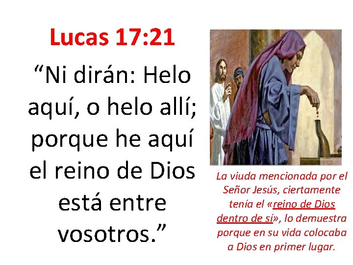 Lucas 17: 21 “Ni dirán: Helo aquí, o helo allí; porque he aquí el