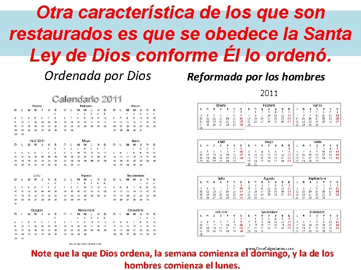 Otra característica de los que son restaurados es que se obedece la Santa Ley