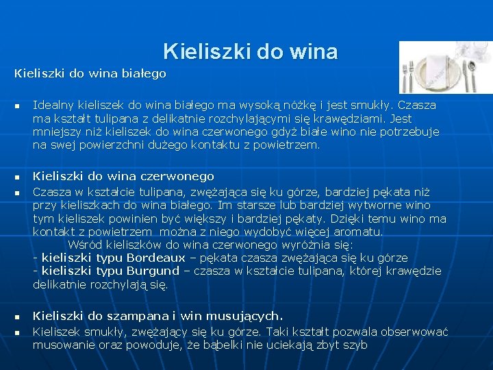 Kieliszki do wina białego n n n Idealny kieliszek do wina białego ma wysoką