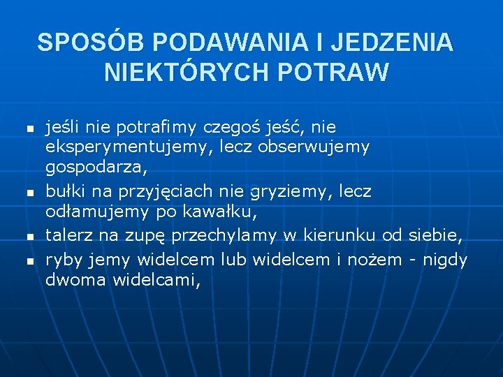 SPOSÓB PODAWANIA I JEDZENIA NIEKTÓRYCH POTRAW n n jeśli nie potrafimy czegoś jeść, nie