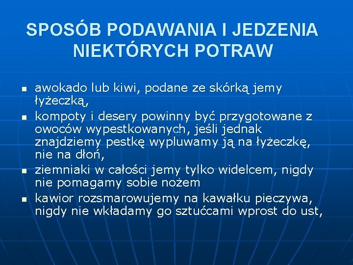 SPOSÓB PODAWANIA I JEDZENIA NIEKTÓRYCH POTRAW n n awokado lub kiwi, podane ze skórką