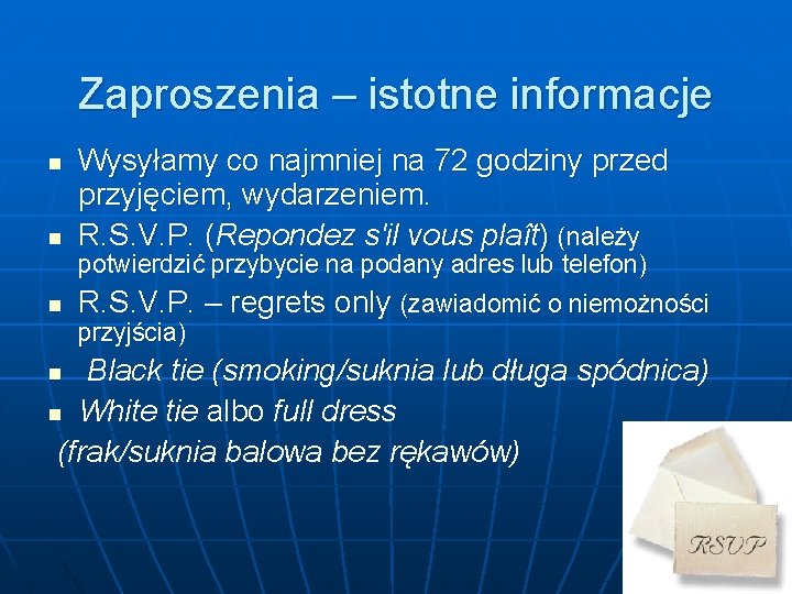 Zaproszenia – istotne informacje n n Wysyłamy co najmniej na 72 godziny przed przyjęciem,