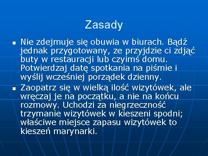 Zasady n n Nie zdejmuje się obuwia w biurach. Bądź jednak przygotowany, ze przyjdzie