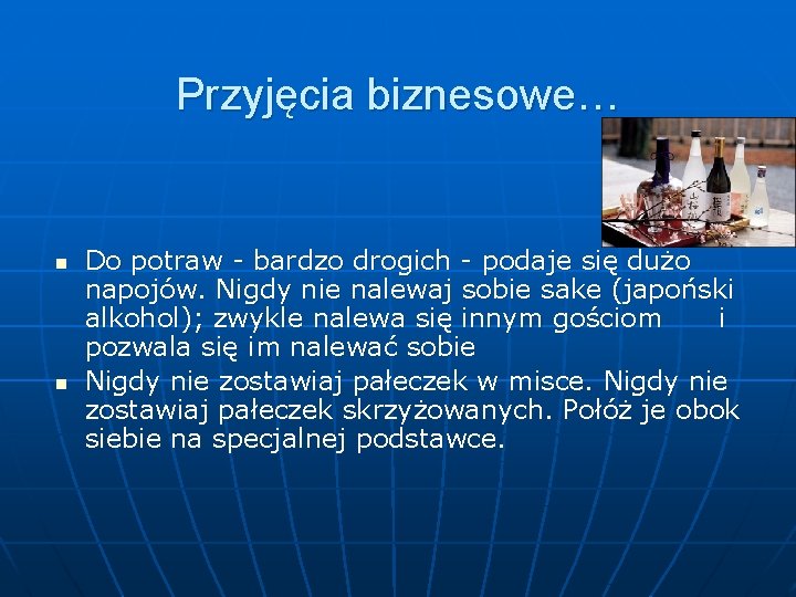 Przyjęcia biznesowe… n n Do potraw - bardzo drogich - podaje się dużo napojów.