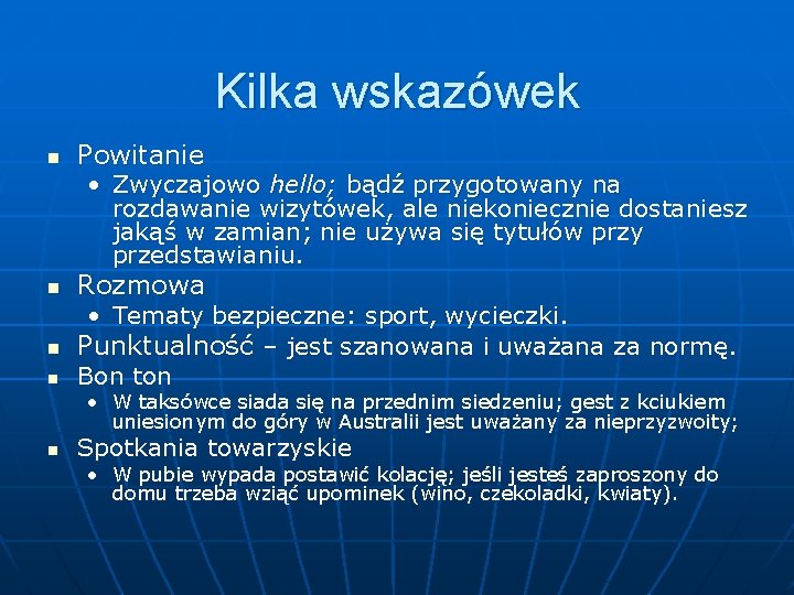 Kilka wskazówek n Powitanie • Zwyczajowo hello; bądź przygotowany na rozdawanie wizytówek, ale niekoniecznie