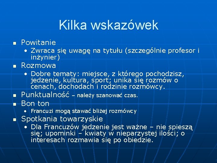 Kilka wskazówek n Powitanie • Zwraca się uwagę na tytułu (szczególnie profesor i inżynier)