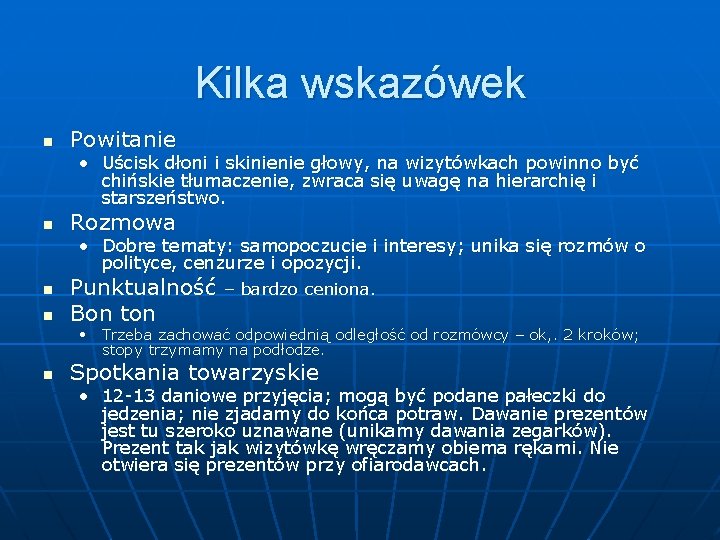 Kilka wskazówek n Powitanie • Uścisk dłoni i skinienie głowy, na wizytówkach powinno być